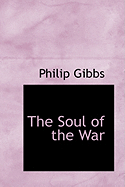 The Soul of the War - Gibbs, Philip