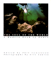 The Soul of the World: A Modern Book of Hours - Cousineau, Phil (Editor), and Lawton, Eric (Photographer)