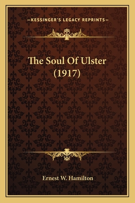 The Soul of Ulster (1917) - Hamilton, Ernest W