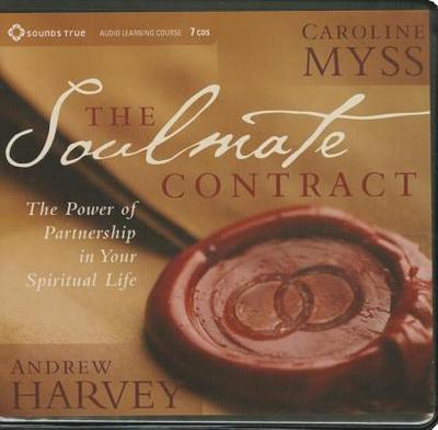 The Soulmate Contract: The Power of Partnership in Your Spiritual Life - Myss, Caroline, and Harvey, Andrew, PhD