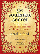 The Soulmate Secret: Manifest the Love of Your Life with the Law of Attraction