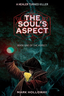 The Soul's Aspect - Holloway, Mark