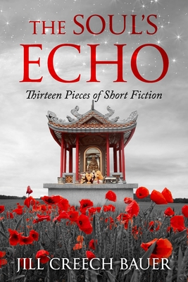 The Soul's Echo: Thirteen Pieces of Short Fiction - Bauer, Jill Creech