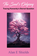 The Soul's Odyssey: Tracing Humanity's Eternal Question