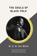 The Souls of Black Folk (Amazonclassics Edition)