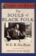 The Souls of Black Folk: The Oxford W. E. B. Du Bois