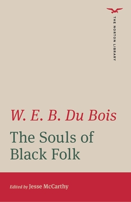 The Souls of Black Folk - Du Bois, W E B, and McCarthy, Jesse (Editor)