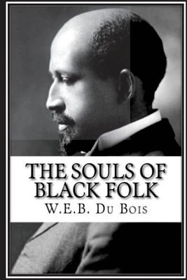 The Souls of Black Folk - Du Bois, W E B, PH.D.