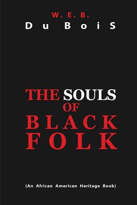 The Souls of Black Folk - Du Bois, W E B, PH.D.