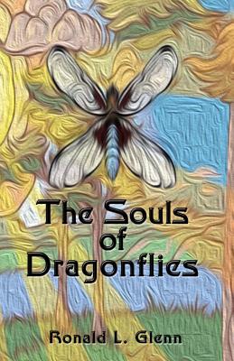 The Souls of Dragonflies - Glenn, Ronald L