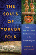 The Souls of Yoruba Folk: Indigeneity, Race, and Critical Spiritual Literacy in the African Diaspora