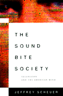 The Sound Bite Society: Television and the American Mind