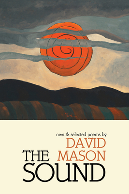 The Sound: New & Selected Poems - Mason, David