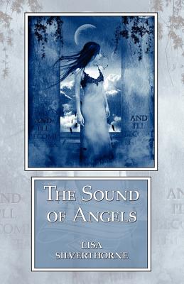The Sound of Angels - Silverthorne, Lisa, and Smith, Dean Wesley (Introduction by)
