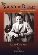 The Sound of Drums: A Memoir of Lloyd Kiva New