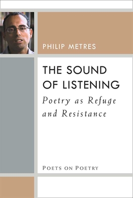 The Sound of Listening: Poetry as Refuge and Resistance - Metres, Philip