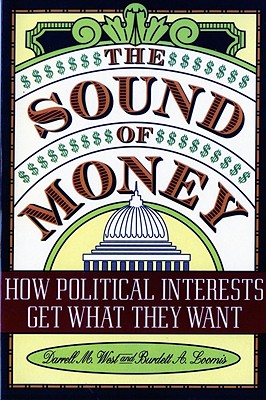 The Sound of Money: How Political Interests Get What They Want - Loomis, Burdett, and West, Darrell