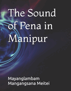 The Sound of Pena in Manipur