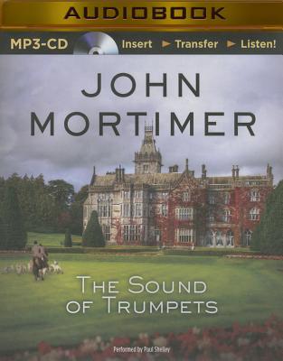 The Sound of Trumpets - Mortimer, John, and Shelley, Paul (Read by)