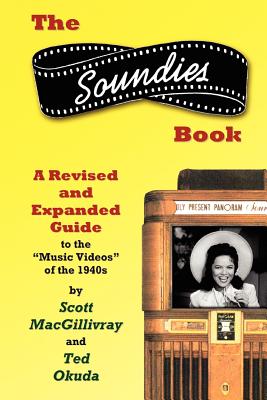 The Soundies Book: A Revised and Expanded Guide - Macgillivray, Scott, and Okuda, Ted
