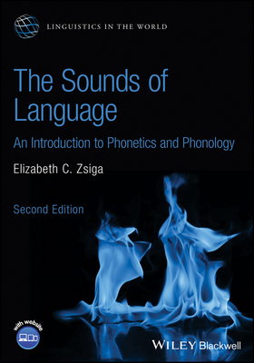 The Sounds of Language: An Introduction to Phonetics and Phonology - Zsiga, Elizabeth C.