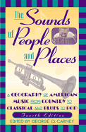 The Sounds of People and Places: A Geography of American Music from Country to Classical and Blues to Bop