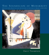 The Soundscape of Modernity: Architectural Acoustics and the Culture of Listening in America, 1900-1933