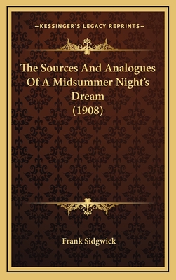 The Sources and Analogues of a Midsummer Night's Dream (1908) - Sidgwick, Frank