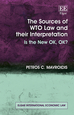 The Sources of Wto Law and Their Interpretation: Is the New Ok, Ok? - Mavroidis, Petros C