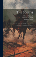 The South: A Letter from a Friend in the North, with Special Reference to the Effects of Disunion Upon Slavery