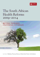 The South African Health Reforms 2009-2014: Moving Towards Universal Coverage