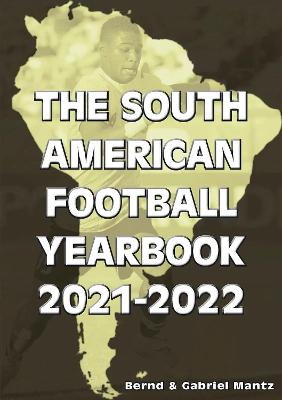 The South American Football Yearbook 2021-2022 - Mantz, Bernd