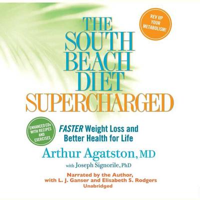 The South Beach Diet Supercharged: Faster Weight Loss and Better Health for Life - Agatston MD, Arthur (Read by), and Signorile Phd, Joseph (Contributions by), and Ganser, L J (Read by)