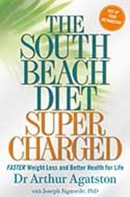 The South Beach Diet Supercharged: Faster Weight Loss and Better Health for Life - Agatston, Arthur S, MD