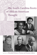 The South Carolina Roots of African American Thought: A Reader