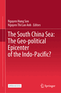 The South China Sea: The Geo-political Epicenter of the Indo-Pacific?