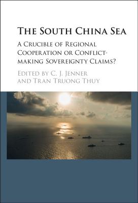 The South China Sea - Jenner, C J (Editor), and Thuy, Tran Truong (Editor)