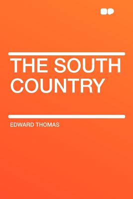 The South Country - Thomas, Edward, Mr., Jr.