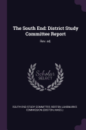 The South End: District Study Committee Report: Rev. Ed.