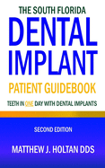 The South Florida Dental Implant Patient Guidebook: Teeth in One Day with Dental Implants