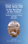 The South in the Building of the Nation: Southern Economic History 1607-1865