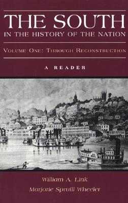 The South in the History of the Nation, Volume One: A Reader: Through Reconstruction - Link, William A, and Wheeler, Marjorie Spruill