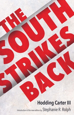 The South Strikes Back - Carter, Hodding, and Rolph, Stephanie R (Introduction by)