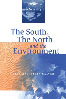 The South, the North & the Environment - Calvert, Peter, and Calvert, Susan