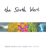 The South West - From Dawn to Dusk: From Dawn Till Dusk