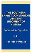 The Southern Baptist Convention and the Judgement of History: The Taint of an Original Sin