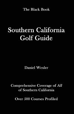 The Southern California Golf Guide - Wexler, Daniel