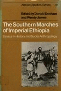 The Southern Marches of Imperial Ethiopia: Essays in History and Social Anthropology