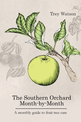 The Southern Orchard Month-by-Month - Watson, Trey