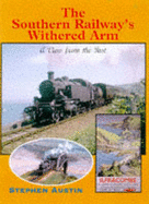 The Southern Railway's Withered Arm